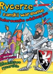 Rycerze i zamki warowne. Kolorowanka edukacyjna
