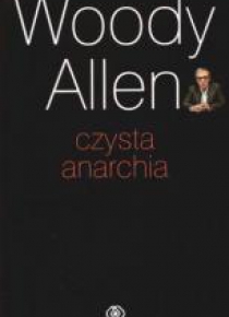 Czysta anarchia - Woody Allen