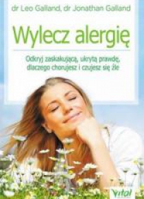 Wylecz alergię. Odkryj zaskakującą ukrytą prawdę..