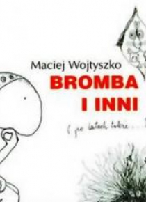 Bromba i inni (po latach także...)