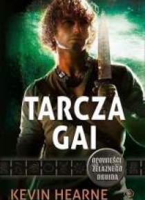 Kroniki Żelaznego Druida. Tarcza Gai