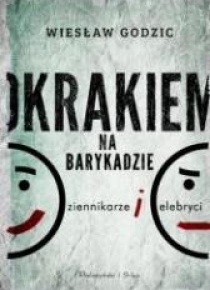 Okrakiem na barykadzie. Dziennikarze i celebryci