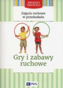 Zajęcia ruchowe w przedszkolu.Gry i zabawy ruchowe