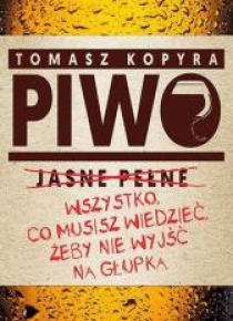 Piwo. Wszystko co musisz wiedzieć...