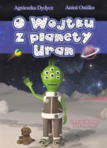 O Wojtku z planety Uran