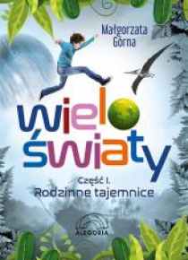 Wieloświaty Część I Rodzinne tajemnice