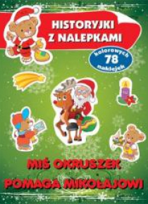 Historyjki z nalepkami. Miś Okruszek pomaga Mikoł.