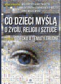 Co dzieci myślą o życiu, religii i sztuce