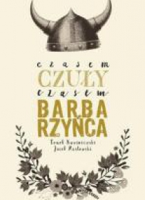 Czasem czuły, czasem barbarzyńca