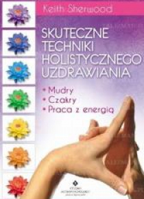 Skuteczne techniki holistycznego uzdrawiania