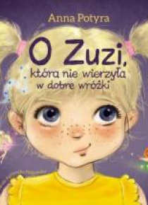 O Zuzi, która nie wierzyła w dobre wróżki