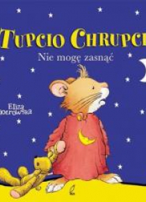 Tupcio Chrupcio. Nie mogę zasnąć