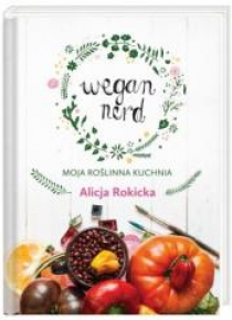 Wegan Nerd. Moja roślinna kuchnia