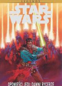 Star Wars Legendy. Opowieści Jedi: Dawni Rycerze