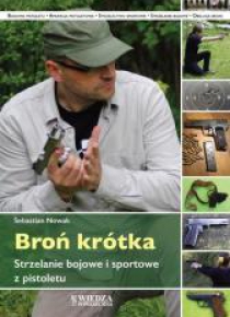 Broń krótka. Strzelanie bojowe i sportowe..