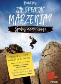 Jak spełniać marzenia? Spróbuj niemożliwego