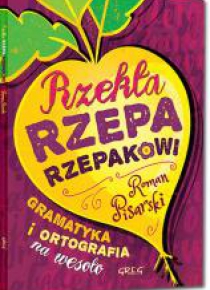 Rzekła rzepa rzepakowi BR GREG