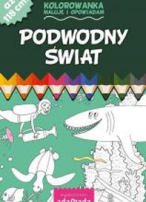 Kolorowanka. Maluję i opowiadam. Podwodny świat
