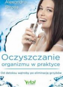 Oczyszczanie organizmu w praktyce