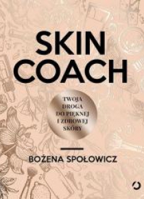 Skin coach. Twoja droga do pięknej i zdrowej skóry