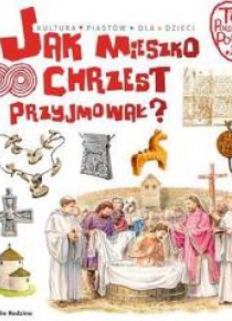 Tu powstała Polska. Jak Mieszko chrzest przyjmował