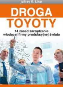 Droga Toyoty. 14 zasad zarządzania wiodącej firmy
