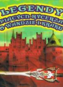 Legendy o śpiących rycerzach, o Wandzie i Kraku CD