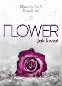Flower. Jak kwiat