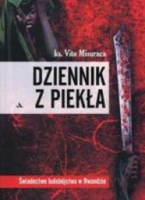 Dziennik z piekła. Świadectwo ludobój. w Rwandzie