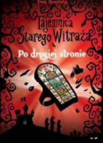 Tajemnica starego witraża T.3  Po drugiej stronie