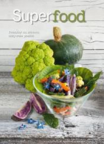 Superfood. Przepisy na zdrowe, odżywcze posiłki