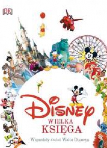 Disney.Wielka księga.Wspaniały świat Walta Disneya