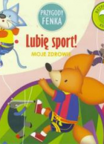 Przygody Fenka. Lubię sport!