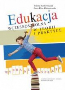 Edukacja wczesnoszkolna w teorii i praktyce