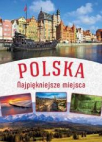 Polska. Najpiękniejsze miejsca w.2016