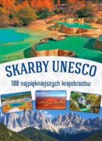 Skarby UNESCO. 100 najpiękniejszych krajobrazów