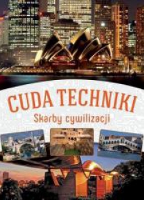 Cuda techniki. Skarby cywilizacji