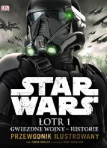 Star Wars. Łotr 1. Gwiezdne wojny historie