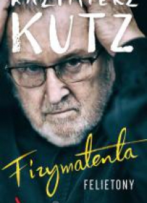 Fizymatenta. Felietony z lat 2004-2016