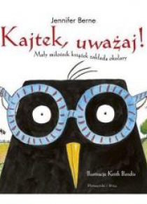 Kajtek, uważaj!