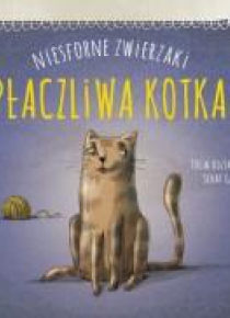 Niesforne zwierzaki - Płaczliwa kotka WILGA