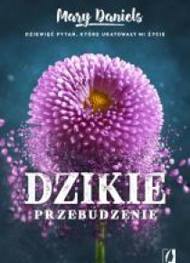 Dzikie przebudzenie. Dziewięć pytań, które ...