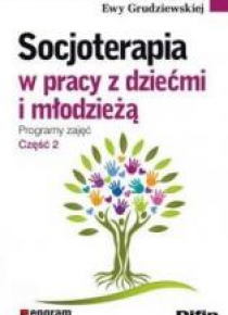 Socjoterapia w pracy z dziećmi i młodzieżą T.2
