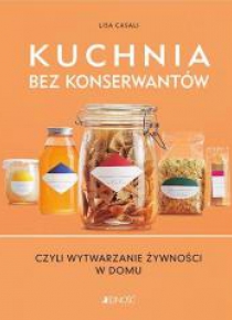 Kuchnia bez konserwantów czyli wytwarzanie żywnośc