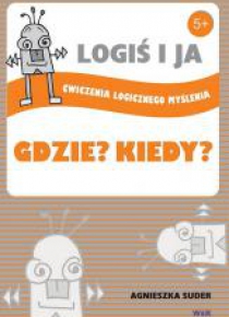 LOGIŚ I JA. Ćw. logicznego myśl. GDZIE? KIEDY?