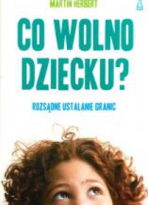 Co wolno dziecku? Rozsądne ustalanie granic