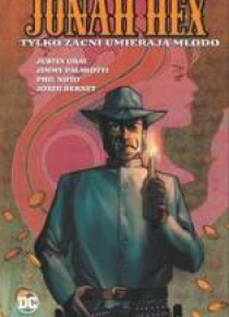 Jonah Hex. T.4 Tylko zacni umierają młodo