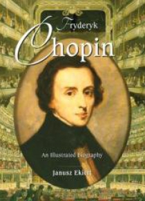 Chopin. An Illustrated Biography