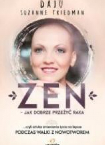 Zen - jak dobrze przeżyć raka. ...