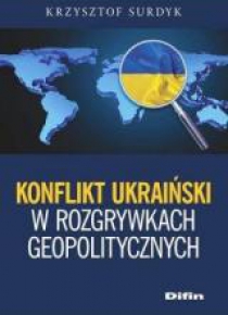 Konflikt ukraiński w rozgrywkach geopolitycznych